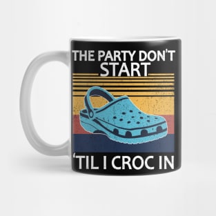 The Party Don't Start 'Til I Croc In, birthday vintage Mug